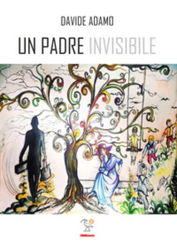 Un padre invisibile - Davide Adamo