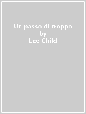 Un passo di troppo - Lee Child