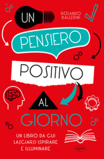 Un pensiero positivo al giorno - Rolando Ballerini - Libro - Mondadori Store