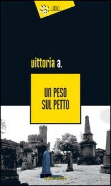 Un peso sul petto - A. Vittoria