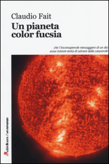 Un pianeta color fucsia - Claudio Fait
