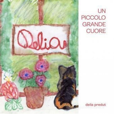 Un piccolo grande cuore - Delia Predut