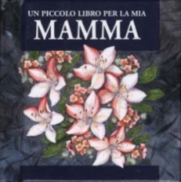 Un piccolo libro per la mia mamma - Helen Exley