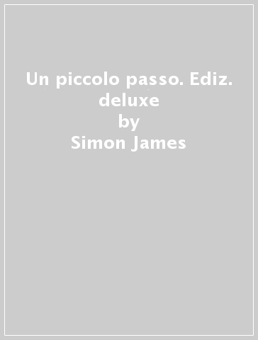 Un piccolo passo. Ediz. deluxe - Simon James