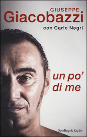 Un po' di me - Giuseppe Giacobazzi - Carlo Negri