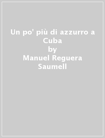 Un po' più di azzurro a Cuba - Manuel Reguera Saumell