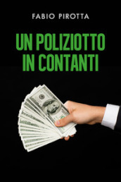 Un poliziotto in contanti