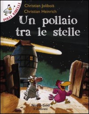 Un pollaio tra le stelle - Christian Jolibois - Christian Heinrich