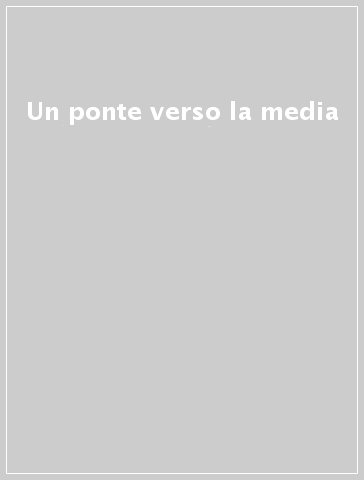 Un ponte verso la media