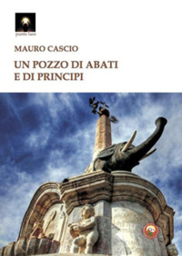 Un pozzo di abati e di principi - Mauro Cascio