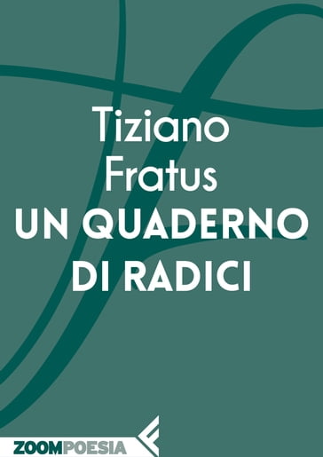 Un quaderno di radici - Tiziano Fratus