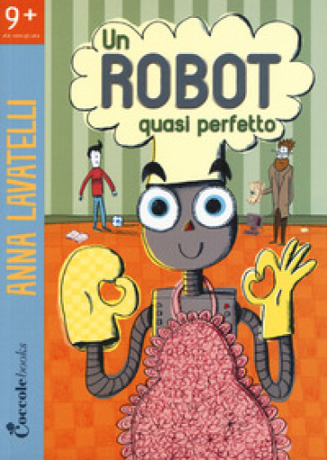Un robot quasi perfetto - Anna Lavatelli