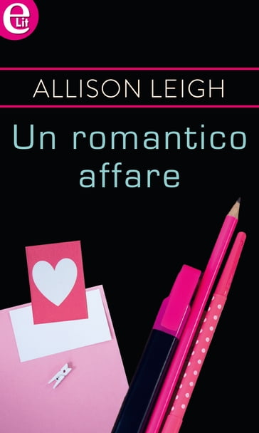 Un romantico affare (eLit) - Allison Leigh