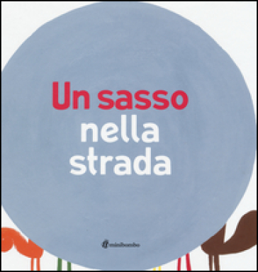 Un sasso nella strada - Ilaria Antonini - Barbara Balduzzi - Marco Scalcione