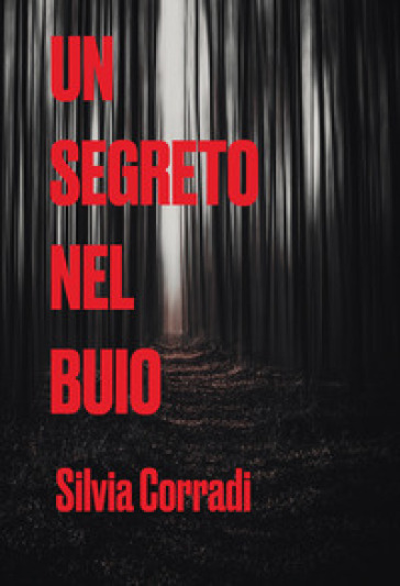 Un segreto nel buio - Silvia Corradi