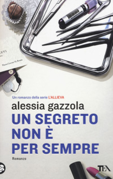 Un segreto non è per sempre - Alessia Gazzola