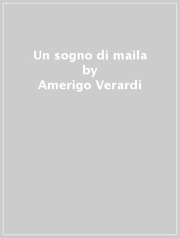 Un sogno di maila - Amerigo Verardi