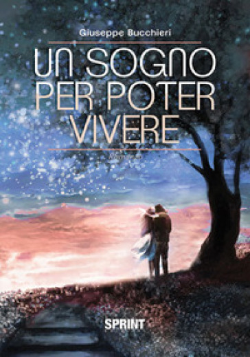 Un sogno per poter vivere - Giuseppe Bucchieri