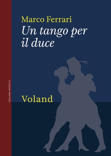 Un tango per il duce - Marco Ferrari