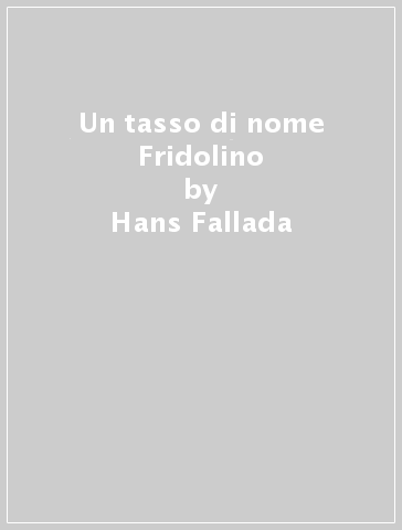 Un tasso di nome Fridolino - Hans Fallada