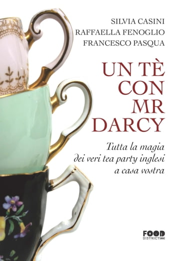 Un tè con Mr Darcy - Francesco Pasqua - Raffaella Fenoglio - Silvia Casini