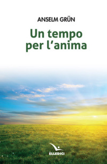 Un tempo per l'anima - Anselm Grun