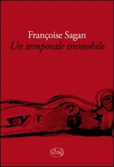 Un temporale immobile - Françoise Sagan