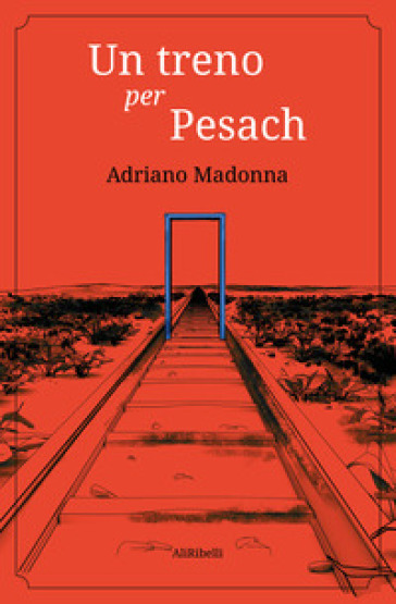 Un treno per Pesach - Adriano Madonna