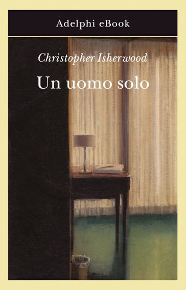 Un uomo solo - Christopher Isherwood