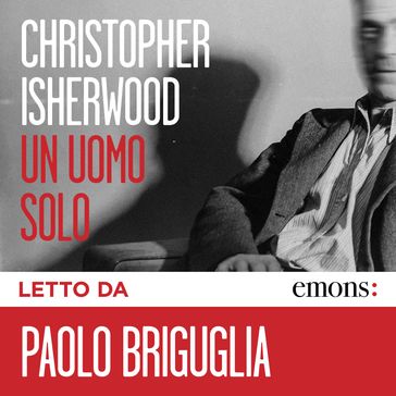 Un uomo solo - Christopher Isherwood