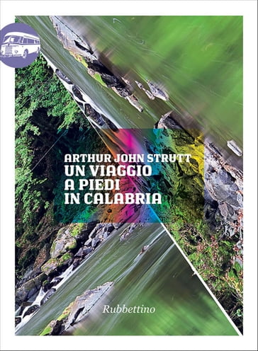 Un viaggio a piedi in Calabria - Arthur John Strutt - Guido Puccio