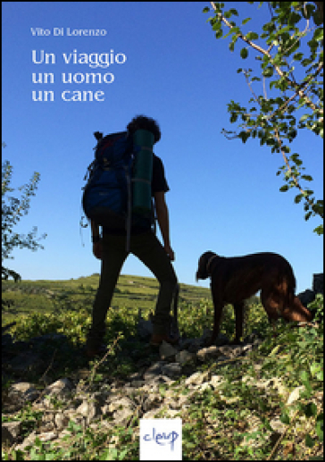 Un viaggio, un uomo, un cane - Vito Di Lorenzo