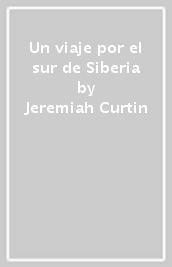 Un viaje por el sur de Siberia