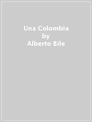 Una Colombia - Alberto Bile