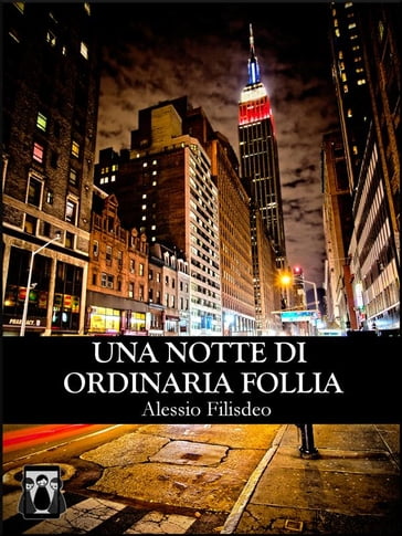 Una Notte di Ordinaria Follia - Alessio Filisdeo