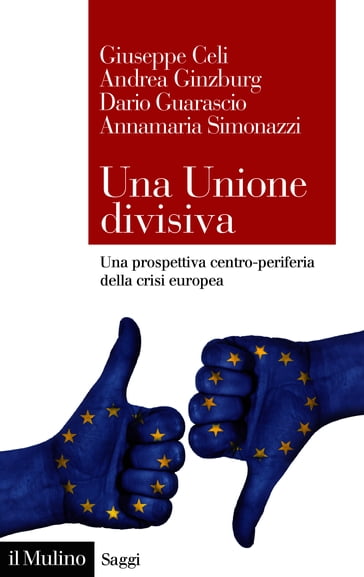 Una Unione divisiva - Andrea Ginzburg - Annamaria Simonazzi - Dario Guarascio - Giuseppe Celi