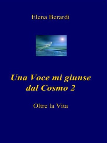 Una Voce mi giunse dal Cosmo 2 - Elena Berardi