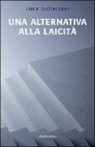 Una alternativa alla laicità - Luca Diotallevi