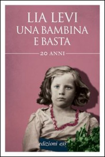 Una bambina e basta - Lia Levi