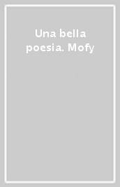 Una bella poesia. Mofy