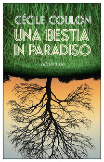 Una bestia in paradiso - Cécile Coulon