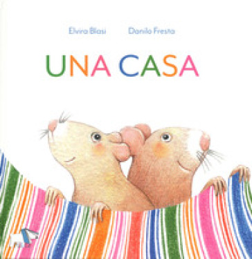 Una casa. Ediz. a colori - Elvira Blasi - Danilo Fresta