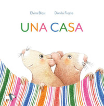 Una casa. Ediz. a colori - Elvira Blasi - Danilo Fresta