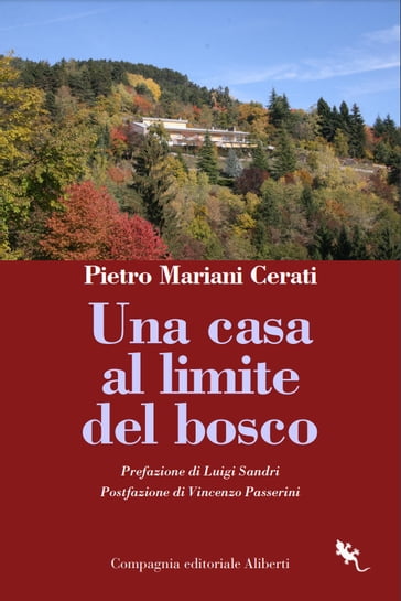 Una casa al limite del bosco - Pietro Mariani Cerati - Luigi Sandri - Vincenzo Passerini