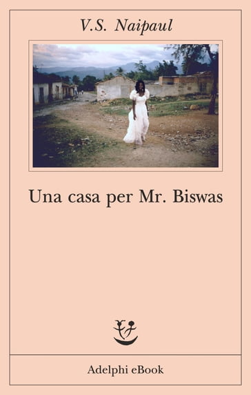 Una casa per Mr Biswas - V.S. Naipaul