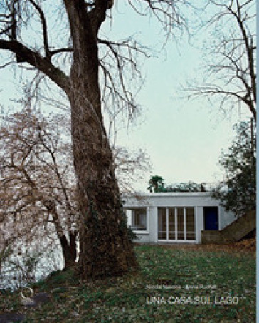 Una casa sul lago - Nicola Navone - Anna Ruchat