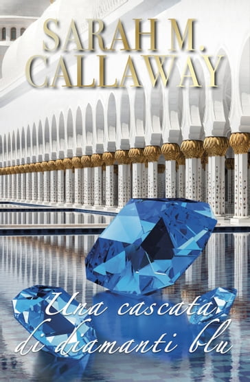 Una cascata di diamanti blu - Sarah Mathilde Callaway