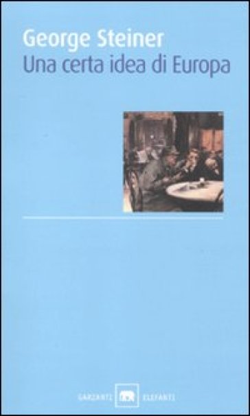 Una certa idea di Europa - George Steiner