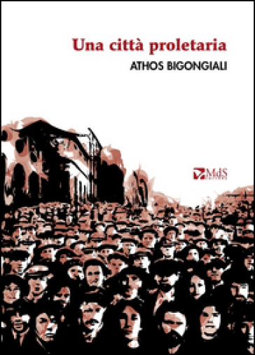 Una città proletaria - Athos Bigongiali