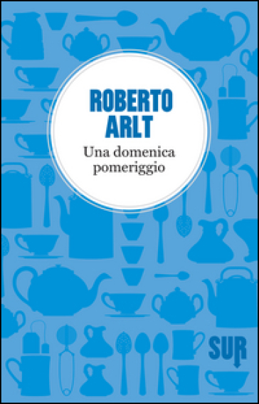 Una domenica pomeriggio - Roberto Arlt